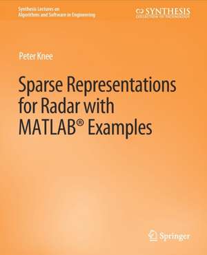 Sparse Representations for Radar with MATLAB Examples de Peter Knee