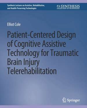 Patient-Centered Design of Cognitive Assistive Technology for Traumatic Brain Injury Telerehabilitation de Elliot Cole