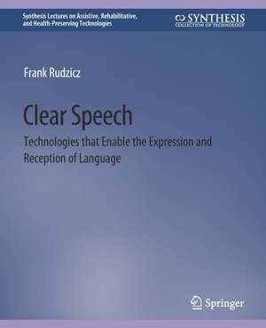 Clear Speech: Technologies that Enable the Expression and Reception of Language de Frank Rudzicz