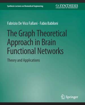 The Graph Theoretical Approach in Brain Functional Networks: Theory and Applications de Fabrizio Fallani