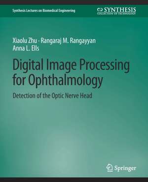 Digital Image Processing for Ophthalmology: Detection of the Optic Nerve Head de Xiaolu Zhu