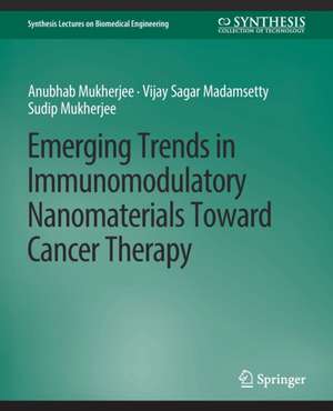 Emerging Trends in Immunomodulatory Nanomaterials Toward Cancer Therapy de Anubhab Mukherjee