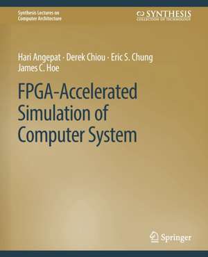 FPGA-Accelerated Simulation of Computer Systems de Hari Angepat