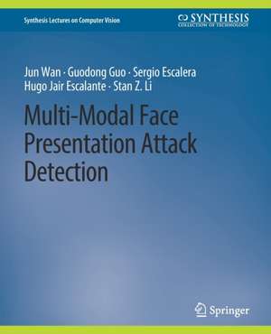 Multi-Modal Face Presentation Attack Detection de Jun Wan