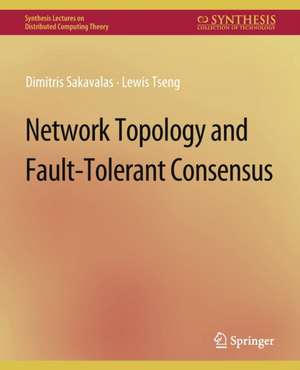 Network Topology and Fault-Tolerant Consensus de Dimitris Sakavalas