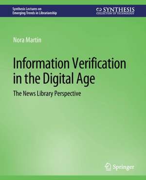 Information Verification in the Digital Age: The News Library Perspective de Nora Martin