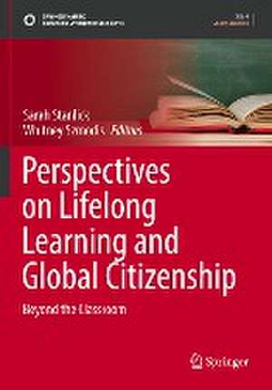 Perspectives on Lifelong Learning and Global Citizenship: Beyond the Classroom de Sarah Stanlick