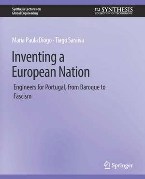 Inventing a European Nation: Engineers for Portugal, from Baroque to Fascism de Maria Paula Diogo