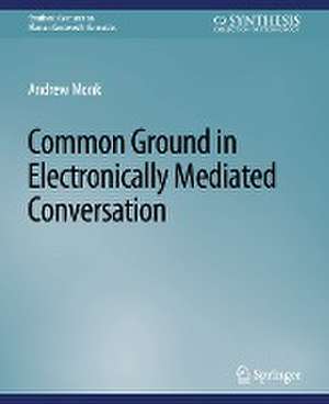 Common Ground in Electronically Mediated Conversation de Andrew Monk