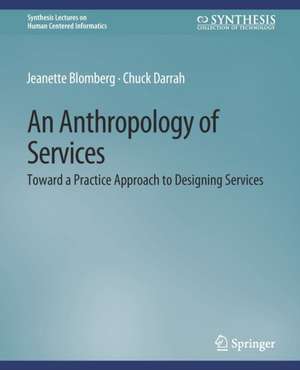 An Anthropology of Services: Toward a Practice Approach to Designing Services de Jeanette Blomberg