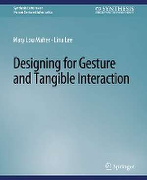 Designing for Gesture and Tangible Interaction de Mary Lou Maher