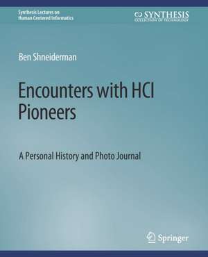 Encounters with HCI Pioneers: A Personal History and Photo Journal de Ben Shneiderman