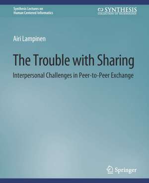 The Trouble With Sharing: Interpersonal Challenges in Peer-to-Peer Exchange de Airi Lampinen