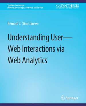 Understanding User-Web Interactions via Web Analytics de Bernard J. Jansen