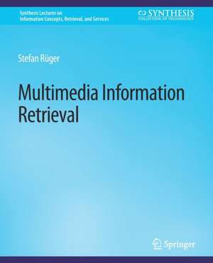 Multimedia Information Retrieval de Stefan Rueger