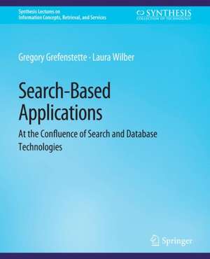 Search-Based Applications: At the Confluence of Search and Database Technologies de Gregory Grefenstette