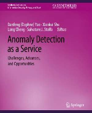 Anomaly Detection as a Service: Challenges, Advances, and Opportunities de Danfeng (Daphne) Yao