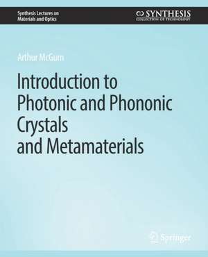 Introduction to Photonic and Phononic Crystals and Metamaterials de Arthur R. McGurn