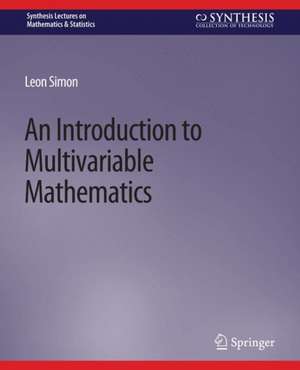 An Introduction to Multivariable Mathematics de Leon Simon