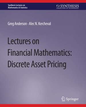 Lectures on Financial Mathematics: Discrete Asset Pricing de Greg Anderson