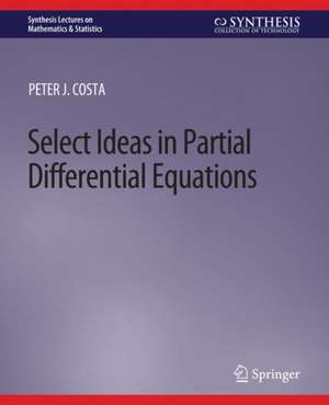 Select Ideas in Partial Differential Equations de Peter J Costa