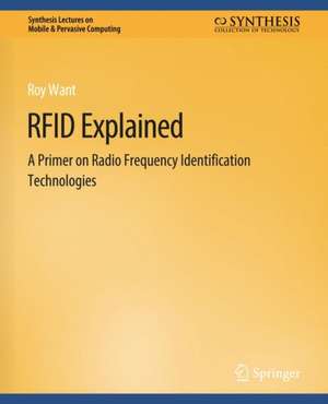 RFID Explained: A Primer on Radio Frequency Identification Technologies de Roy Want