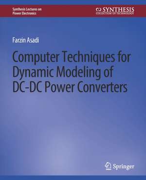 Computer Techniques for Dynamic Modeling of DC-DC Power Converters de Farzin Asadi