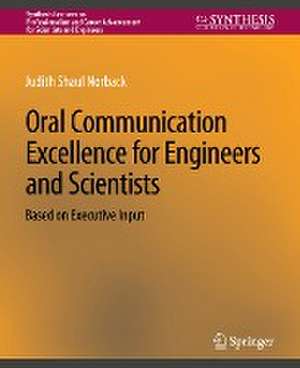 Oral Communication Excellence for Engineers and Scientists de Judith Shaul Norback