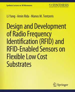 Design and Development of RFID and RFID-Enabled Sensors on Flexible Low Cost Substrates de Li Yang