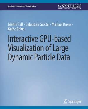 Interactive GPU-based Visualization of Large Dynamic Particle Data de Martin Falk