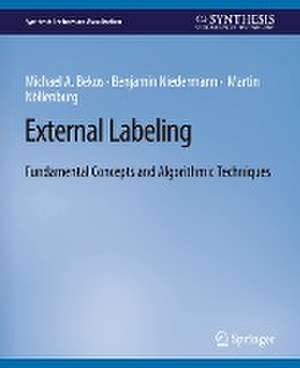 External Labeling: Fundamental Concepts and Algorithmic Techniques de Michael A. Bekos