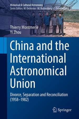 China and the International Astronomical Union: Divorce, Separation and Reconciliation (1958–1982) de Thierry Montmerle