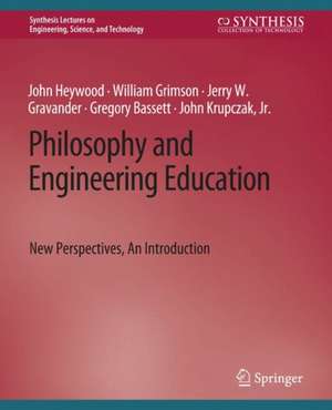 Philosophy and Engineering Education: New Perspectives, An Introduction de John Heywood