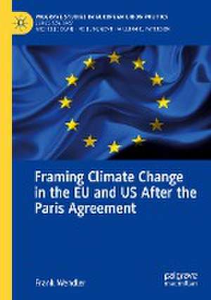 Framing Climate Change in the EU and US After the Paris Agreement de Frank Wendler