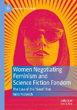 Women Negotiating Feminism and Science Fiction Fandom: The Case of the "Good" Fan de Neta Yodovich