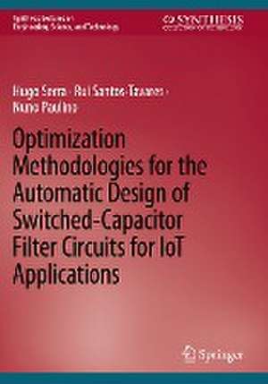 Optimization Methodologies for the Automatic Design of Switched-Capacitor Filter Circuits for IoT Applications de Hugo Serra