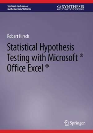 Statistical Hypothesis Testing with Microsoft ® Office Excel ® de Robert Hirsch