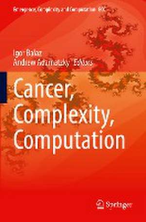 Cancer, Complexity, Computation de Igor Balaz