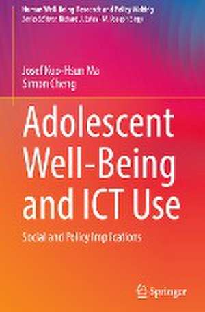 Adolescent Well-Being and ICT Use: Social and Policy Implications de Josef Kuo-Hsun Ma