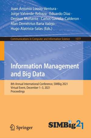 Information Management and Big Data: 8th Annual International Conference, SIMBig 2021, Virtual Event, December 1–3, 2021, Proceedings de Juan Antonio Lossio-Ventura