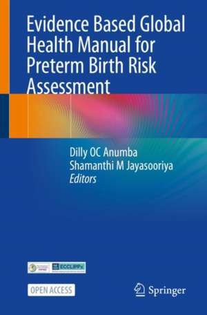 Evidence Based Global Health Manual for Preterm Birth Risk Assessment de Dilly OC Anumba