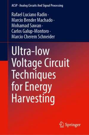 Ultra-low Voltage Circuit Techniques for Energy Harvesting de Rafael Luciano Radin