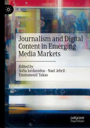 Journalism and Digital Content in Emerging Media Markets de Sofia Iordanidou