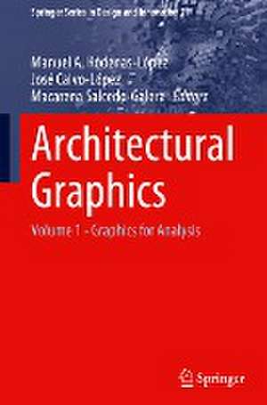 Architectural Graphics: Volume 1 - Graphics for Analysis de Manuel A. Ródenas-López