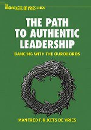 The Path to Authentic Leadership: Dancing with the Ouroboros de Manfred F. R. Kets de Vries