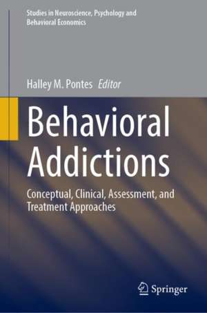Behavioral Addictions: Conceptual, Clinical, Assessment, and Treatment Approaches de Halley M. Pontes