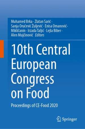 10th Central European Congress on Food: Proceedings of CE-Food 2020 de Muhamed Brka