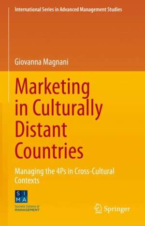 Marketing in Culturally Distant Countries: Managing the 4Ps in Cross-Cultural Contexts de Giovanna Magnani