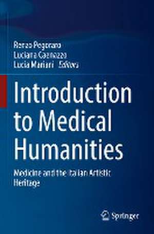 Introduction to Medical Humanities: Medicine and the Italian Artistic Heritage de Renzo Pegoraro