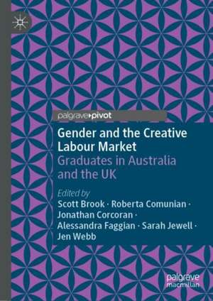 Gender and the Creative Labour Market: Graduates in Australia and the UK de Scott Brook